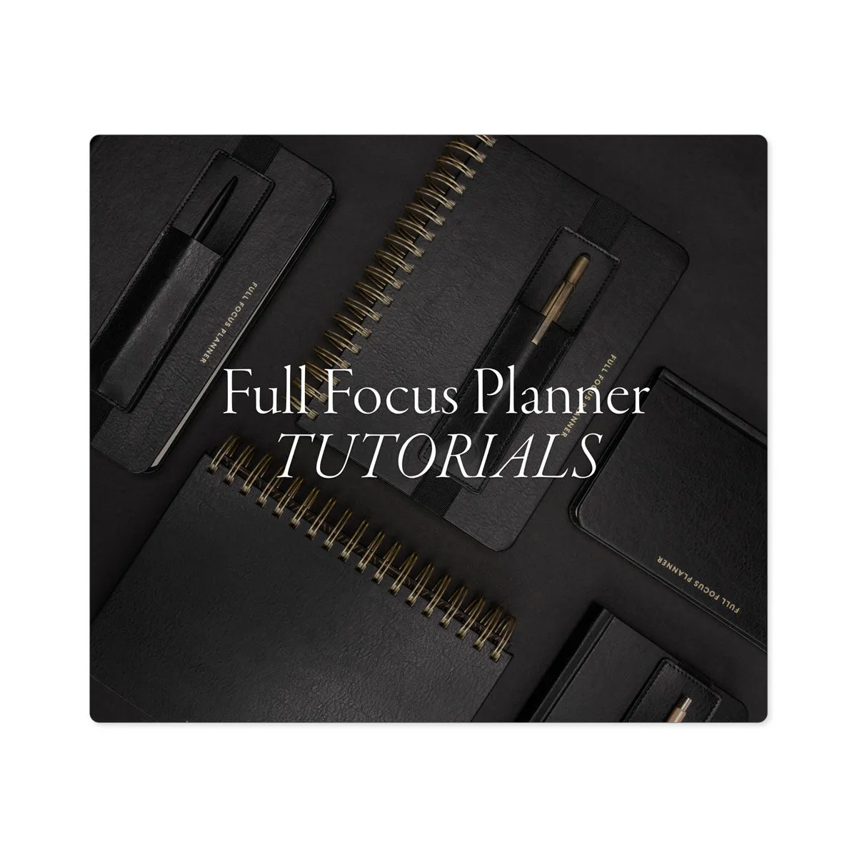 Full Focus Planner Tutorials Course